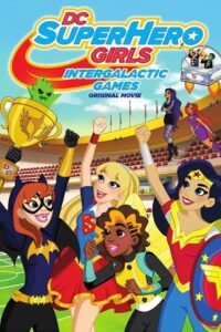 DC Super Hero Girls: Intergalactic Games แก๊งค์สาว ดีซีซูเปอร์ฮีโร่: ศึกกีฬาแห่งจักรวาล