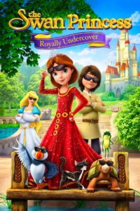 The Swan Princess Royally Undercover เจ้าหญิงหงส์ขาว : เจ้าหญิงยอดสายลับ